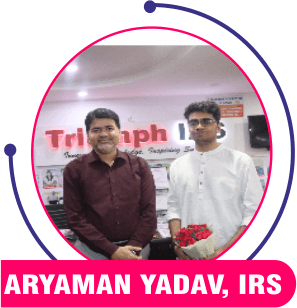 Aryanan Yadav, IRS — Triumph IAS achiever